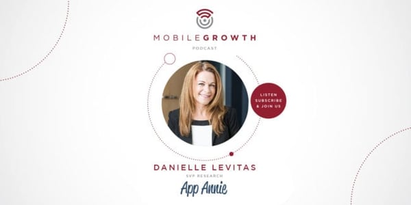 Danielle Levitas, SVP at App Annie: Growth marketing secrets - what the data reveals